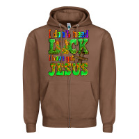 Chestnut St. Patrick's I dont need luck i have got Jesus Zipper Hoodie - OliviaCreatesArt