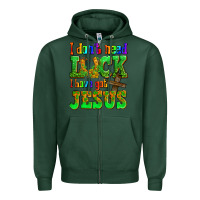 Sports Green St. Patrick's I dont need luck i have got Jesus Zipper Hoodie - OliviaCreatesArt