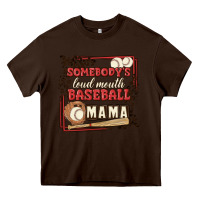 Chocolate Brown somebody's loud mouth baseball mama Heavy Core Tee - MaliasSmallBusiness