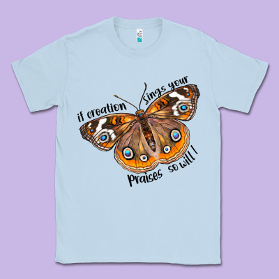 If Creation Sings Your Praises So Will I Classic Tee Designed By Lillyallendesigns