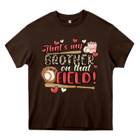 Chocolate Brown that's my brother on that field  baseball Heavy Core Tee - MaliasSmallBusiness