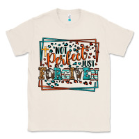 Natural Not perfect just forgiven Classic Tee - LillyAllenDesigns