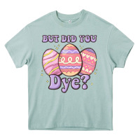 Arona but did you dye Heavy Core Tee - MaliasSmallBusiness