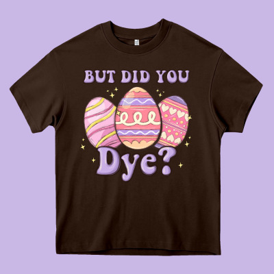 But Did You Dye Heavy Core Tee Designed By Maliassmallbusiness