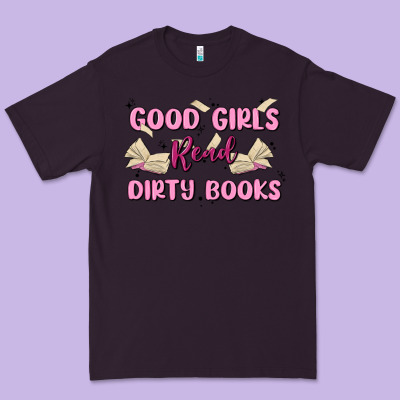 Good Girls Read Dirty Books Premium Tee Designed By Maliassmallbusiness