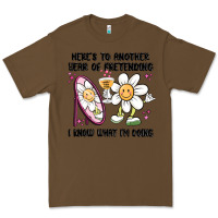 Cacao here's to another year of pretending i know what i Premium Tee - MaliasSmallBusiness