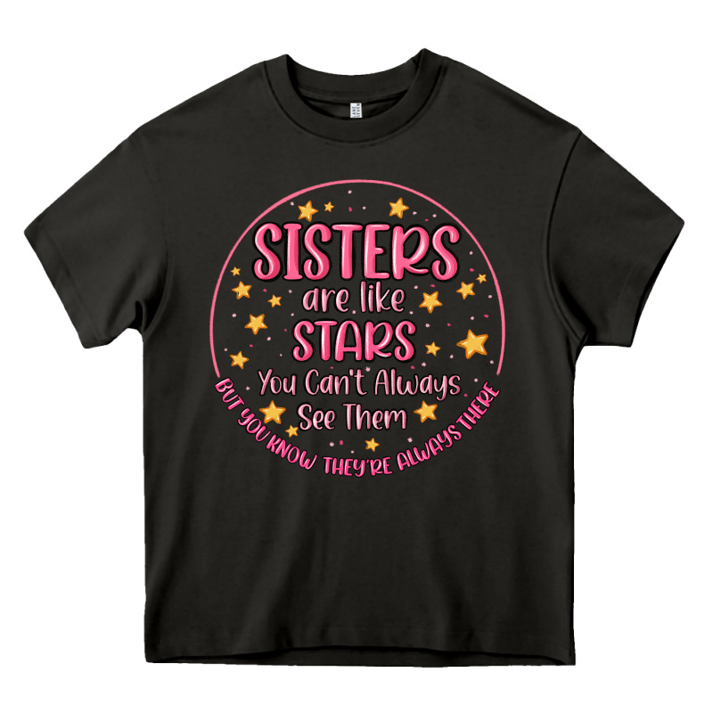 Sisters Are Like Stars You Can't Always See Them Heavy Core Tee by MaliasSmallBusiness | Teevron