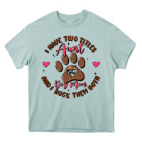 Arona i have two titles aunt and dog mom Heavy Core Tee - MaliasSmallBusiness
