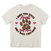 Cream i have two titles aunt and dog mom Heavy Core Tee - MaliasSmallBusiness