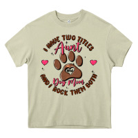 Mossy i have two titles aunt and dog mom Heavy Core Tee - MaliasSmallBusiness
