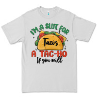 Dove Grey i'm a slut for tacos a tac ho if you will Premium Tee - MaliasSmallBusiness