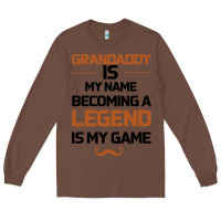 Chestnut Grandaddy Is My Name Becoming A Legend Is My Game Long Sleeve Tee - Bettercallsaul