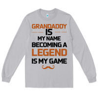 Moon Dust Grandaddy Is My Name Becoming A Legend Is My Game Long Sleeve Tee - Bettercallsaul