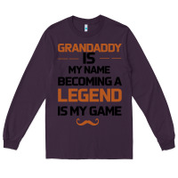 Plum Grandaddy Is My Name Becoming A Legend Is My Game Long Sleeve Tee - Bettercallsaul