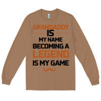 Toasted Coconut Grandaddy Is My Name Becoming A Legend Is My Game Long Sleeve Tee - Bettercallsaul