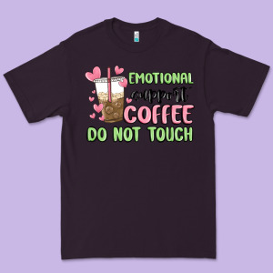 Emotional Support Coffee Do Not Touch Premium Tee Designed By Maliassmallbusiness