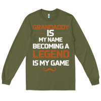 Army Green Grandaddy Is My Name Becoming A Legend Is My Game Long Sleeve Tee - Bettercallsaul