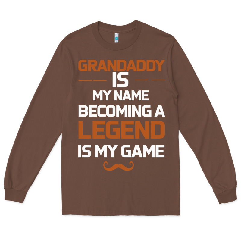 Grandaddy Is My Name Becoming A Legend Is My Game Long Sleeve Tee by Bettercallsaul | Teevron