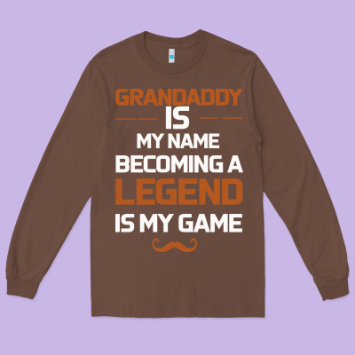 Grandaddy Is My Name Becoming A Legend Is My Game Long Sleeve Tee Designed By Bettercallsaul