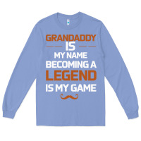 Colony Blue Grandaddy Is My Name Becoming A Legend Is My Game Long Sleeve Tee - Bettercallsaul