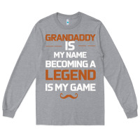 Heather Grey Grandaddy Is My Name Becoming A Legend Is My Game Long Sleeve Tee - Bettercallsaul