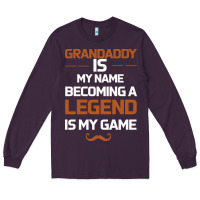 Plum Grandaddy Is My Name Becoming A Legend Is My Game Long Sleeve Tee - Bettercallsaul