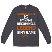 Smoke Grandaddy Is My Name Becoming A Legend Is My Game Long Sleeve Tee - Bettercallsaul
