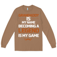 Toasted Coconut Grandaddy Is My Name Becoming A Legend Is My Game Long Sleeve Tee - Bettercallsaul