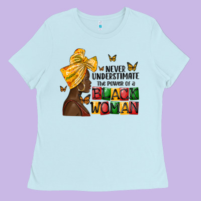 Never Understimate The Power Of A Black Woman Ladies Tee Designed By Maliassmallbusiness