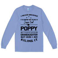 Colony Blue Super Cool Poppy Of A Freaking Awesome Granddaugh Long Sleeve Tee - Bettercallsaul