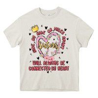 Cream side by side or miles apart sisters will always be connected by heart Heavy Core Tee - MaliasSmallBusiness
