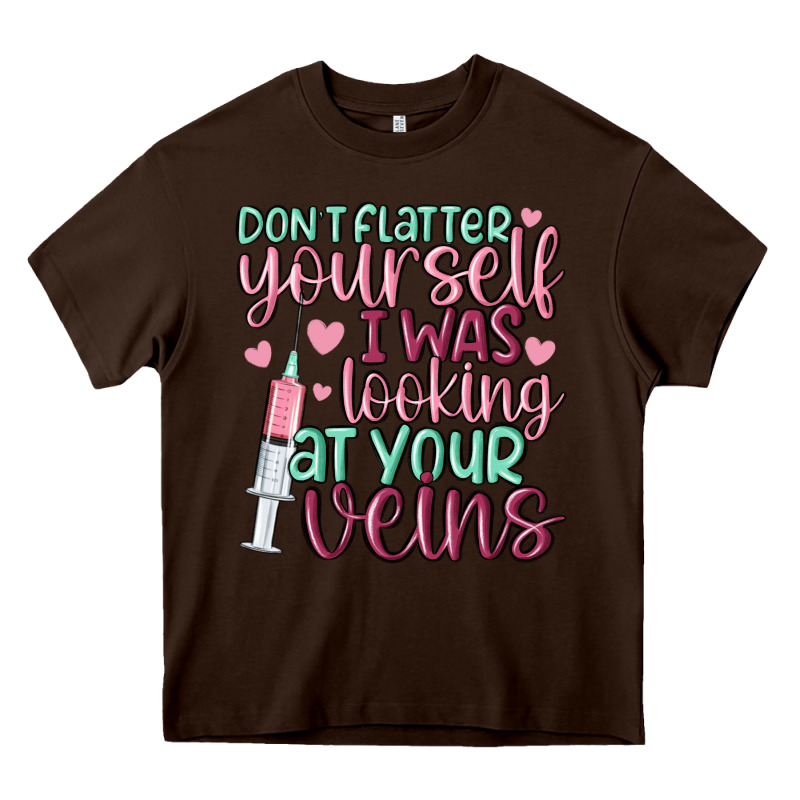 Don't Flatter Yourself I Was Looking At Your Veins Heavy Core Tee by MaliasSmallBusiness | Teevron
