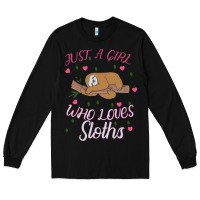 Black Just A Girl Who Lowes Sloths Long Sleeve Tee - Bettercallsaul