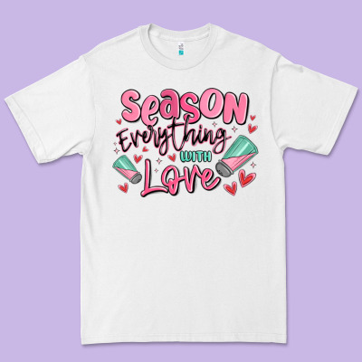 Season Everything With Love Premium Tee Designed By Maliassmallbusiness
