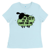 Baby Blue he left the 99 to come for me Ladies Tee - MaliasSmallBusiness