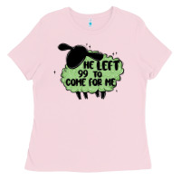Bubblegum Pink he left the 99 to come for me Ladies Tee - MaliasSmallBusiness