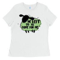 He Left The 99 To Come For Me Ladies Tee | Teevron