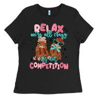 Black relax we're all crazy it's not competition Ladies Tee - MaliasSmallBusiness