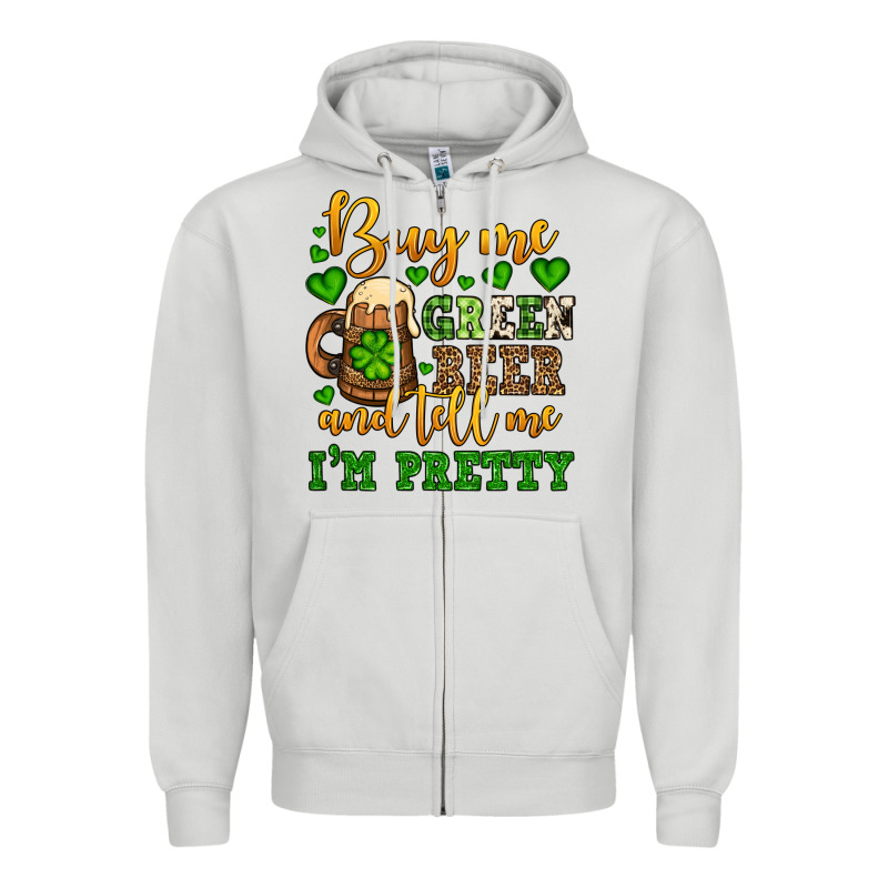 Buy Me Green Beer And Tell Me I'm Pretty Zipper Hoodie by OliviaCreatesArt | Teevron