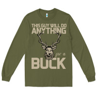 Army Green Funny Hunters Will Do Anything For a Buck Hunting Long Sleeve Tee - Bettercallsaul