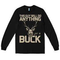Black Funny Hunters Will Do Anything For a Buck Hunting Long Sleeve Tee - Bettercallsaul