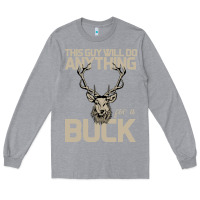 Heather Grey Funny Hunters Will Do Anything For a Buck Hunting Long Sleeve Tee - Bettercallsaul