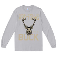 Moon Dust Funny Hunters Will Do Anything For a Buck Hunting Long Sleeve Tee - Bettercallsaul