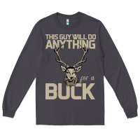 Smoke Funny Hunters Will Do Anything For a Buck Hunting Long Sleeve Tee - Bettercallsaul
