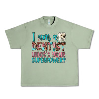 Oil Green i am a dentist what's your superpower Urban Heavy Tee - JahusDesignShop