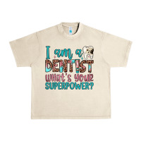Sandshell i am a dentist what's your superpower Urban Heavy Tee - JahusDesignShop