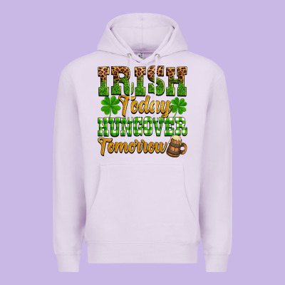 St. Patrick's Irish Today Hungover Tomorrow Premium Hoodie Designed By Oliviacreatesart
