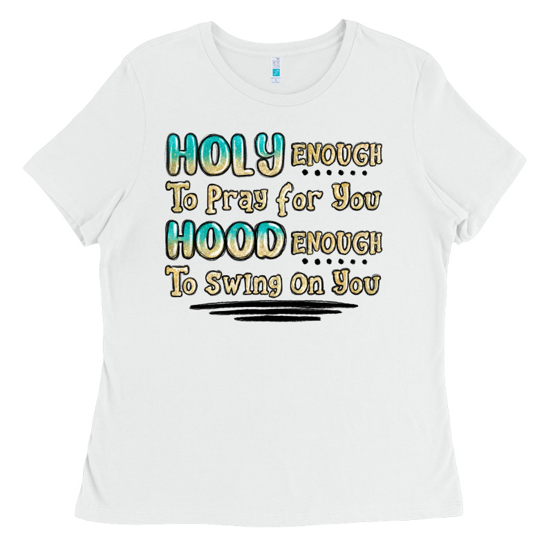 Holy Enough To Pray For You Hood Enough To Swing O Ladies Tee by MaliasSmallBusiness | Teevron