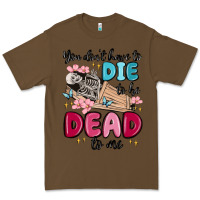 Cacao you don't have to die to be dead to me Premium Tee - MaliasSmallBusiness
