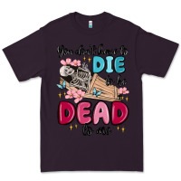 Plum you don't have to die to be dead to me Premium Tee - MaliasSmallBusiness